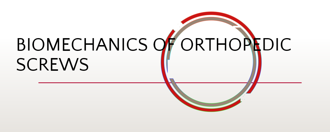 biomechanics of orthopaedic screws
